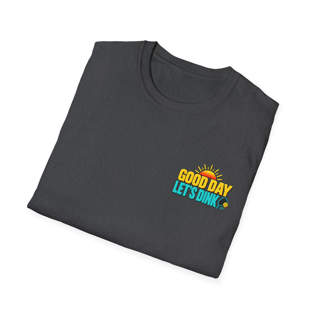 Good Day Let's Dink T-Shirt