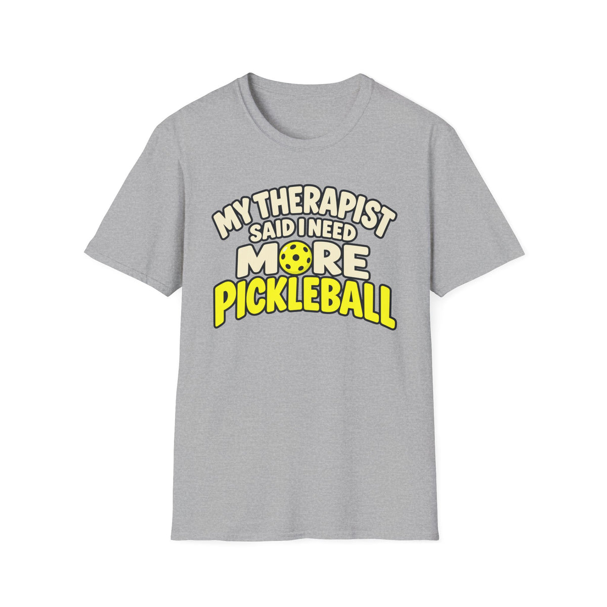 My therapist said I need more pickleball T-shirt