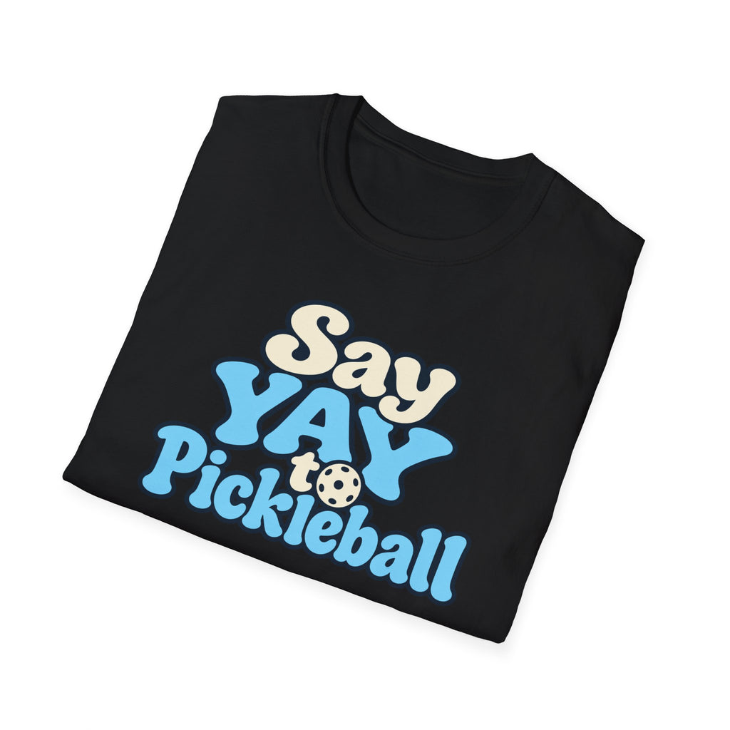 Say YAY to Pickleball T-shirt