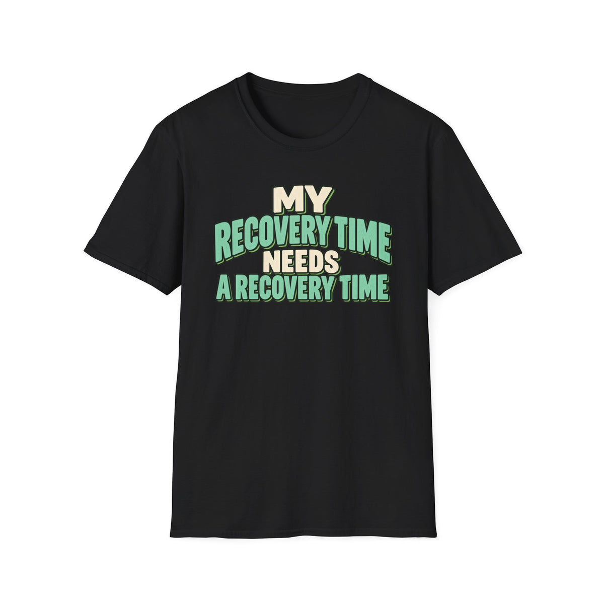 My recovery time needs a recovery time T-shirt