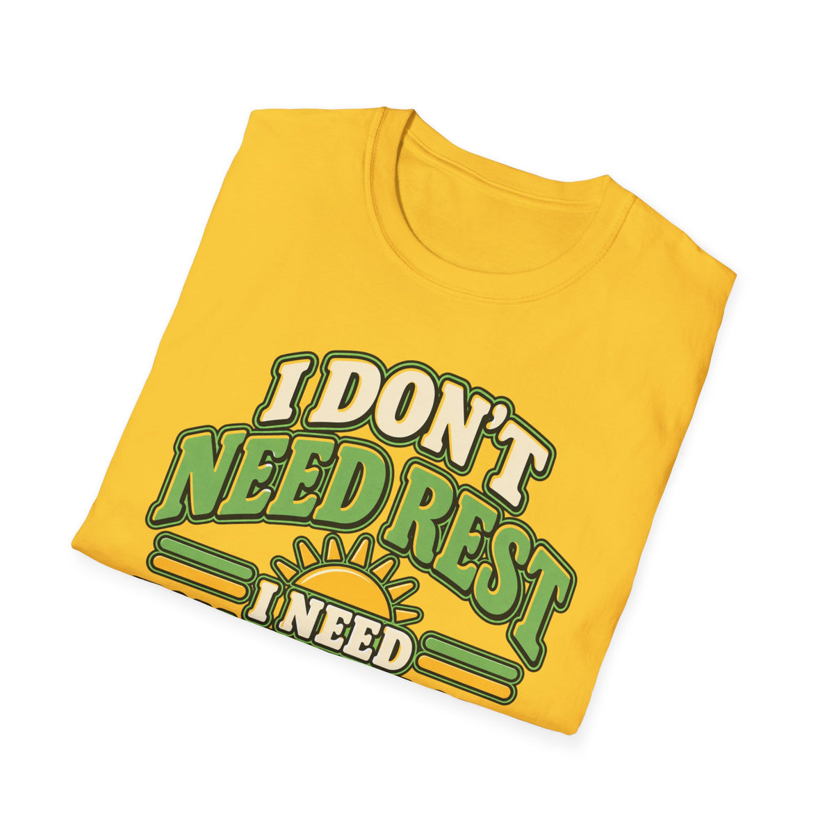 I don't need rest, I need tomorrow off T-Shirt