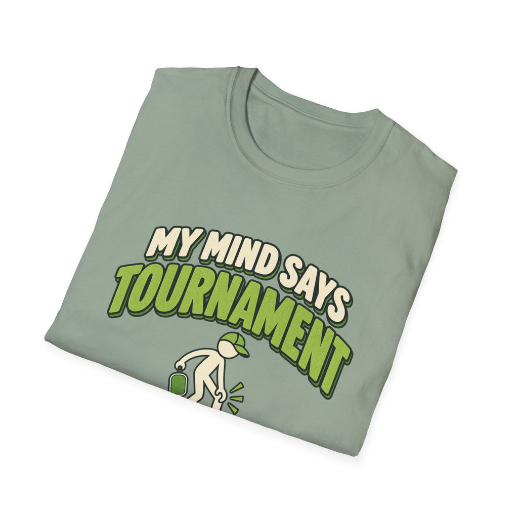 My mind says tournament T-shirt