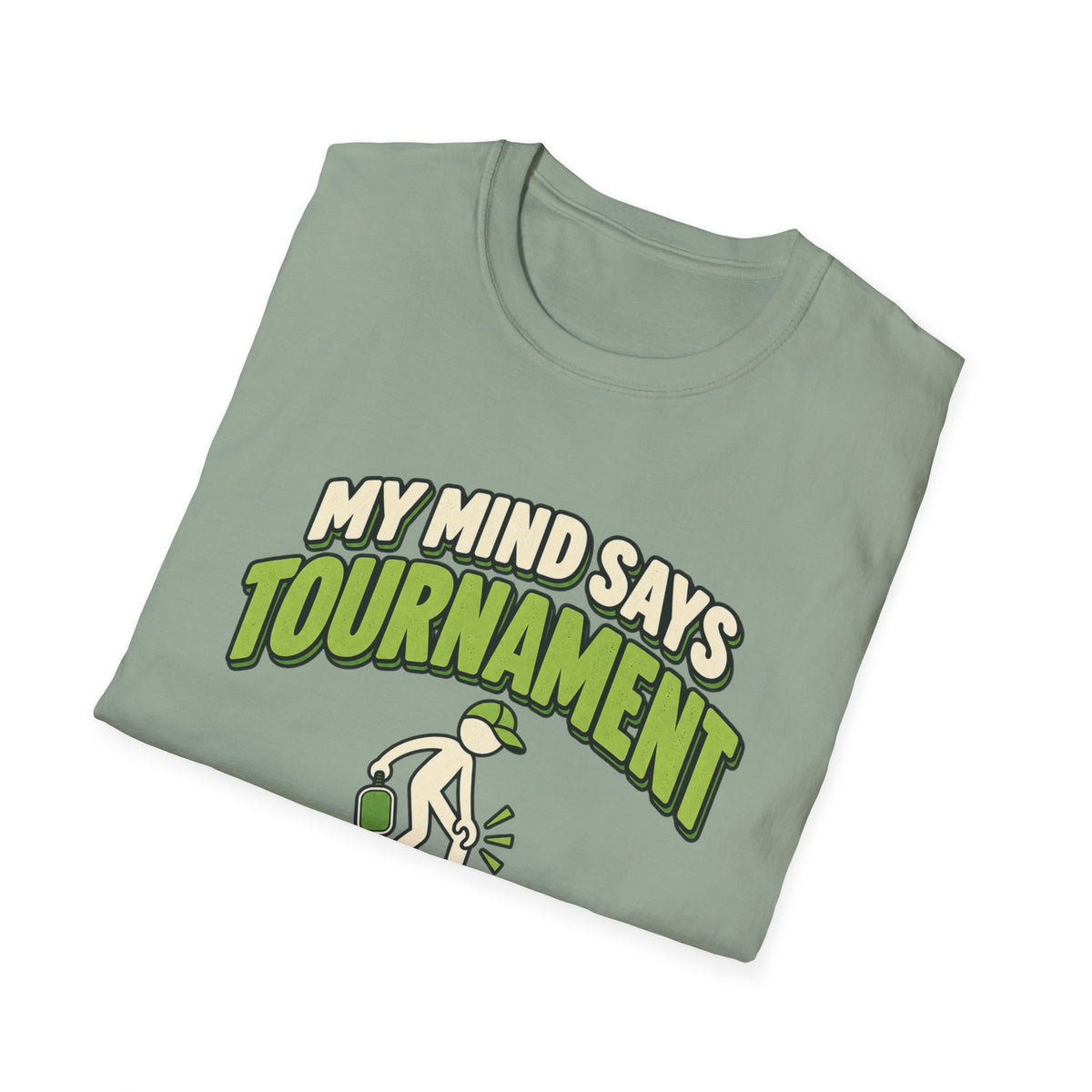 My mind says tournament T-shirt