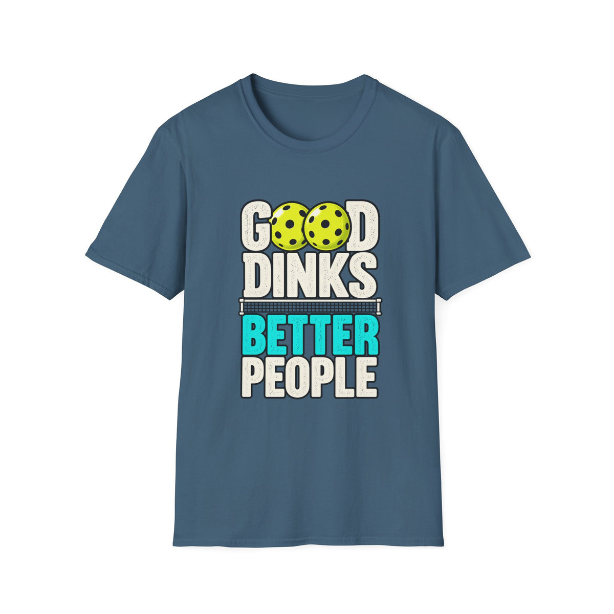 Good Dinks Better People T-shirt