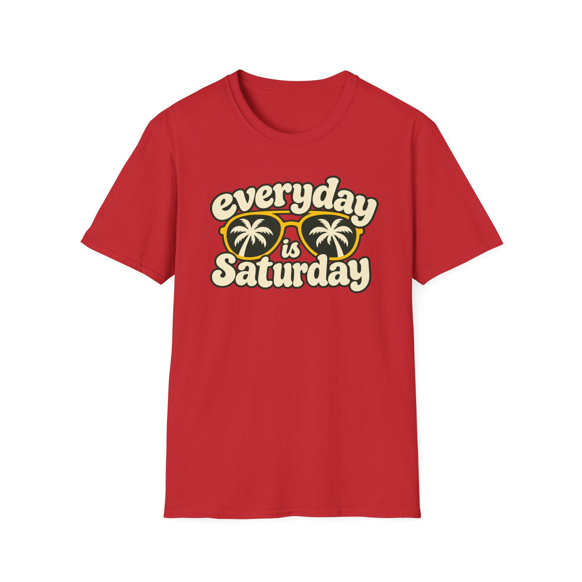 Everyday is Saturday T-shirt