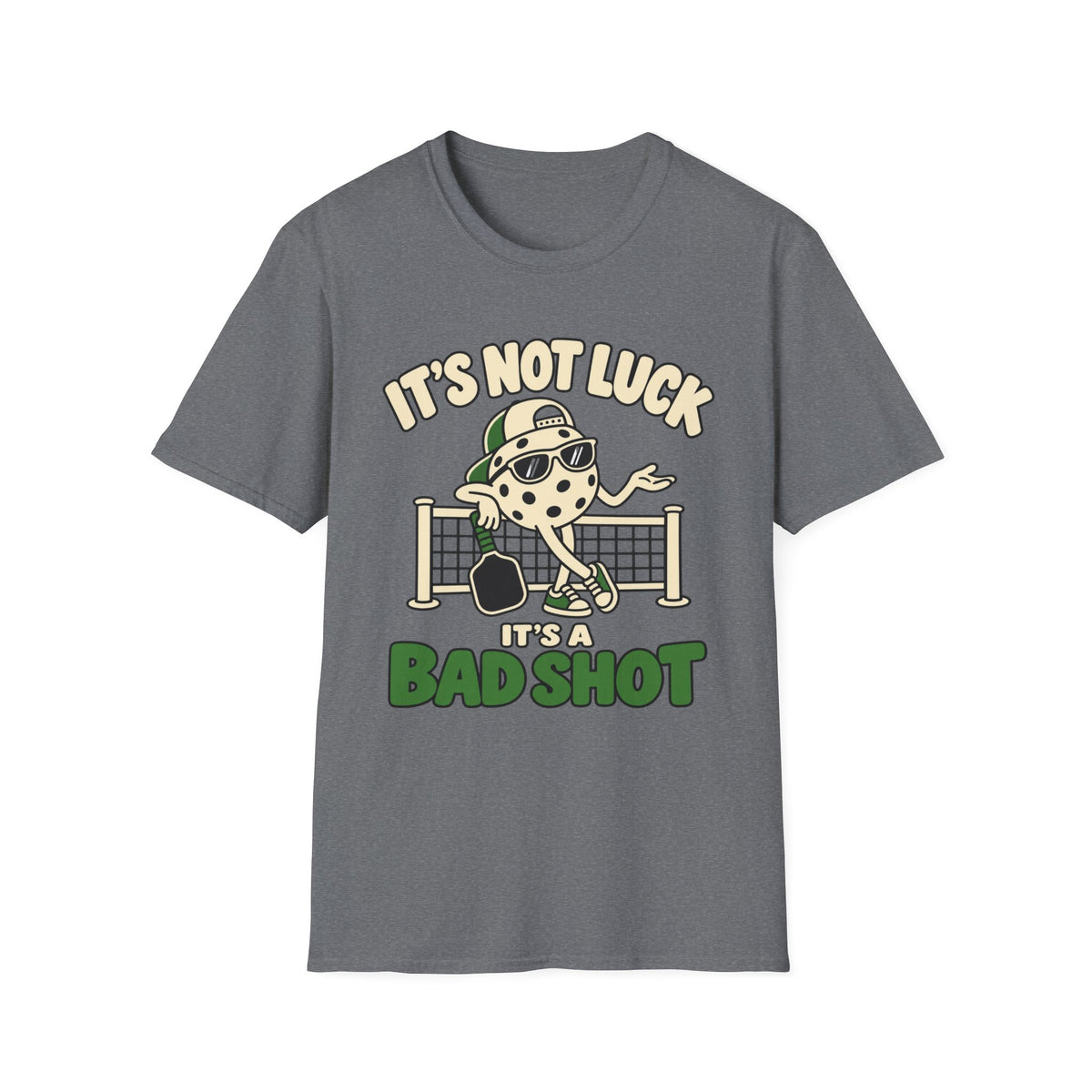 It's not luck, it's a bad shot T-shirt
