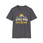 Early Bird Gets the Dink T-Shirt