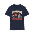 I'm only here for the trash talk T-Shirt