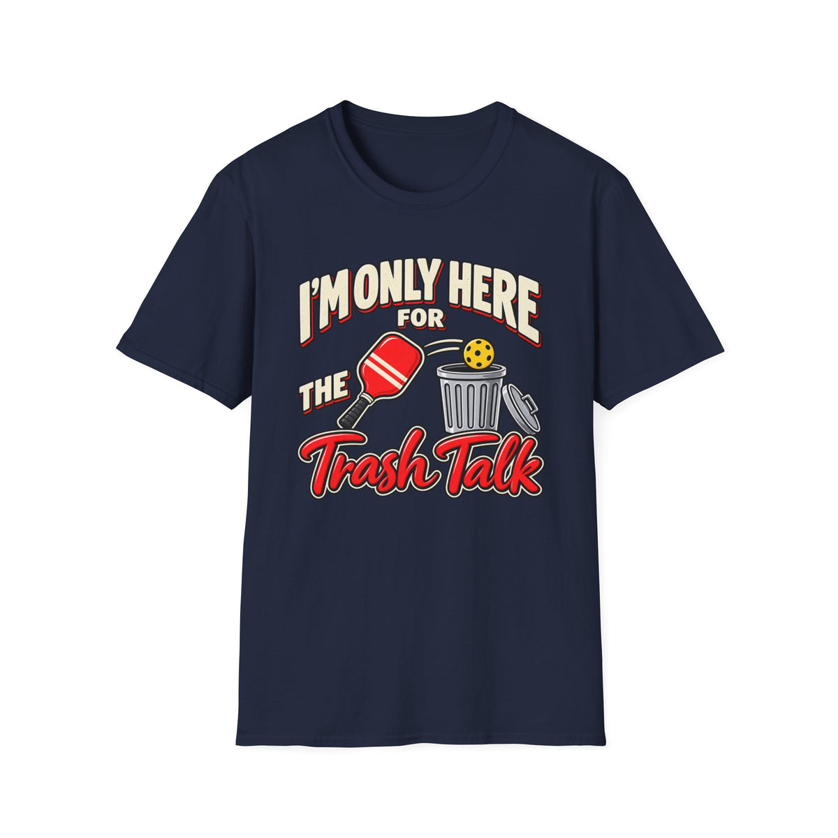 I'm only here for the trash talk T-Shirt