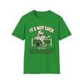 It's not luck, it's a bad shot T-shirt