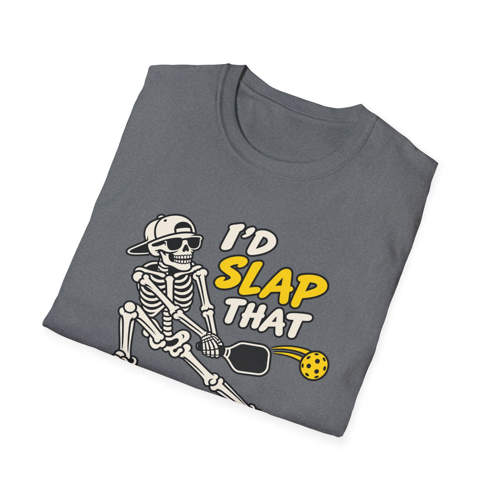 I'd slap that T-shirt