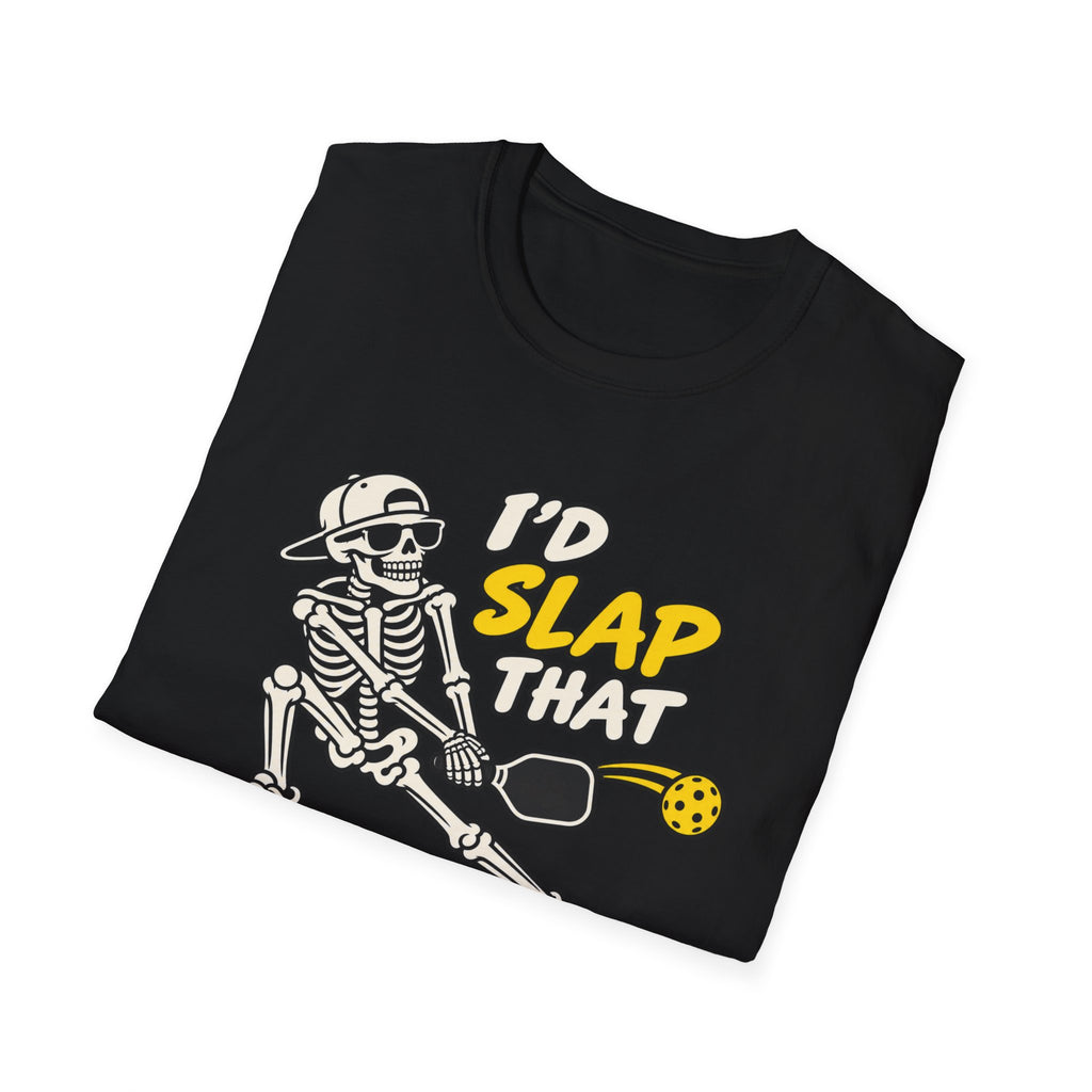 I'd slap that T-shirt