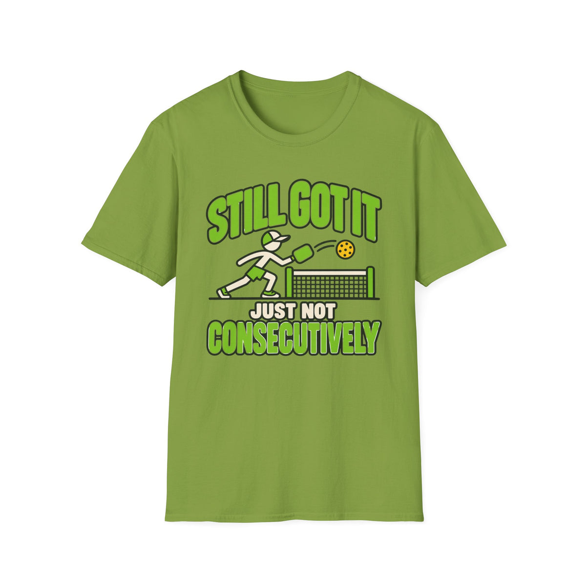 Still got it, just ot consecutively T-shirt