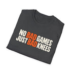 No bad games Just bad knees T-shirt