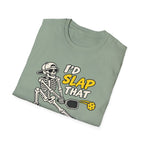 I'd slap that T-shirt