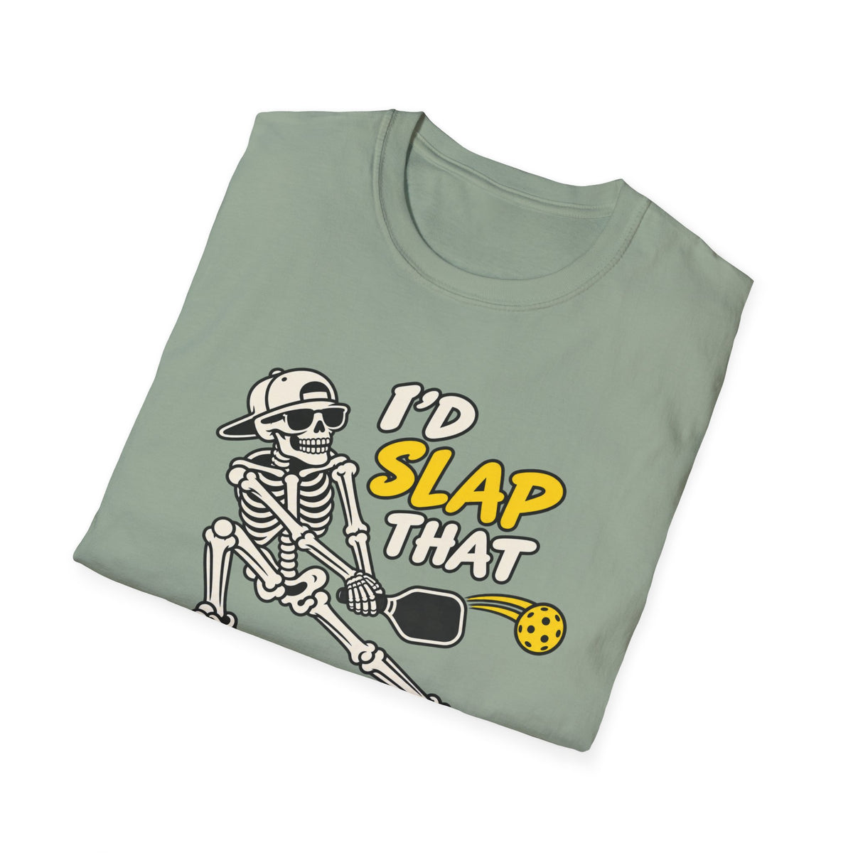 I'd slap that T-shirt