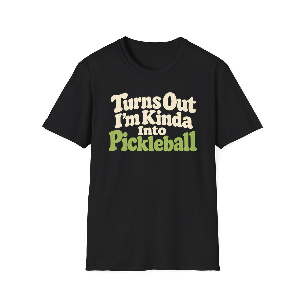 Turns out I'm kinda into Pickleball T-shirt