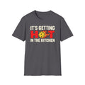 It's getting hot in the kitchen T-shirt