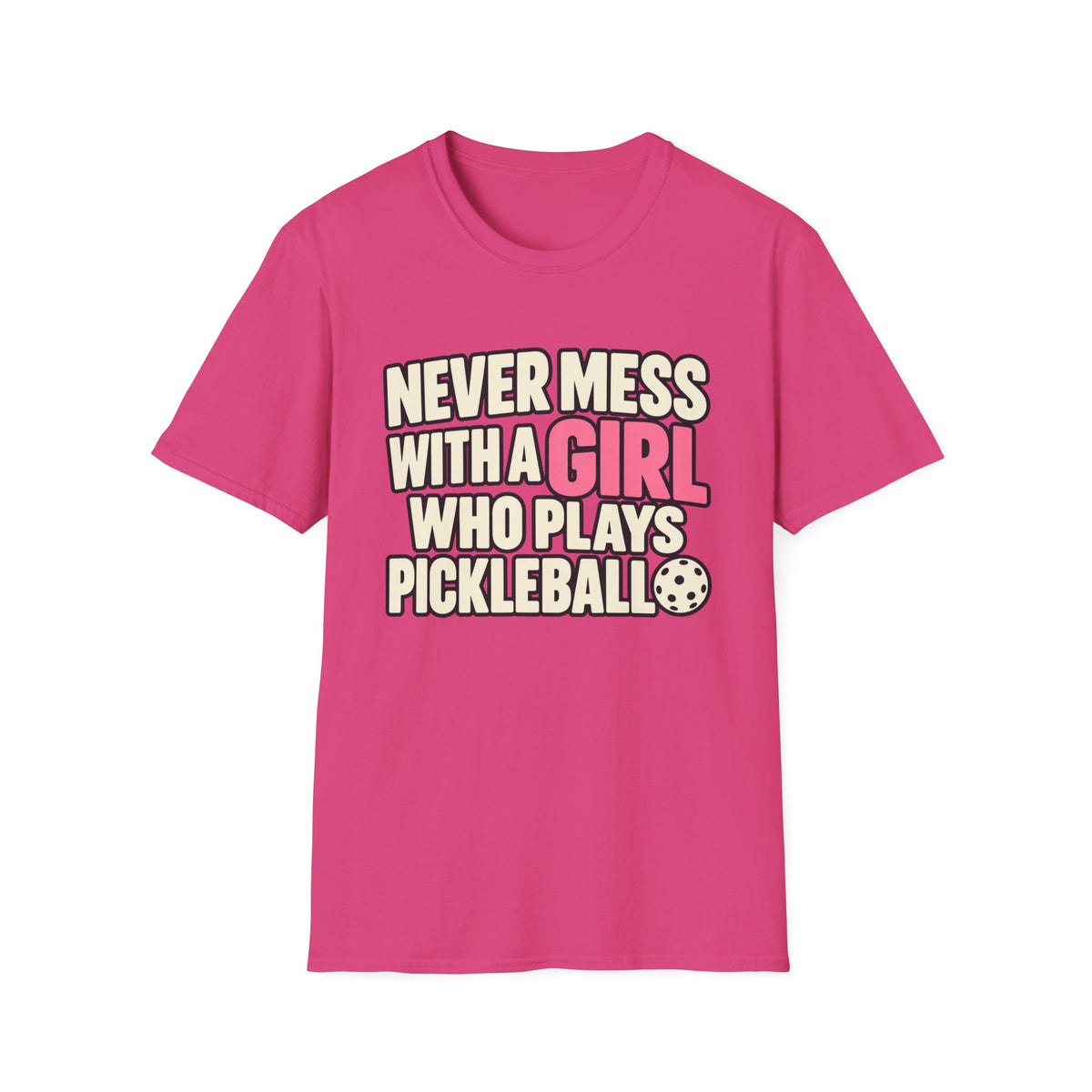 Never mess with a GIRL who plays Pickleball T-shirt