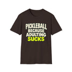 Pickleball because adulting sucks T-shirt