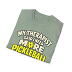 My therapist said I need more pickleball T-shirt