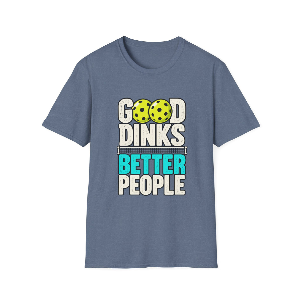 Good Dinks Better People T-shirt