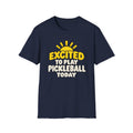 Excited to play pickleball today T-shirt
