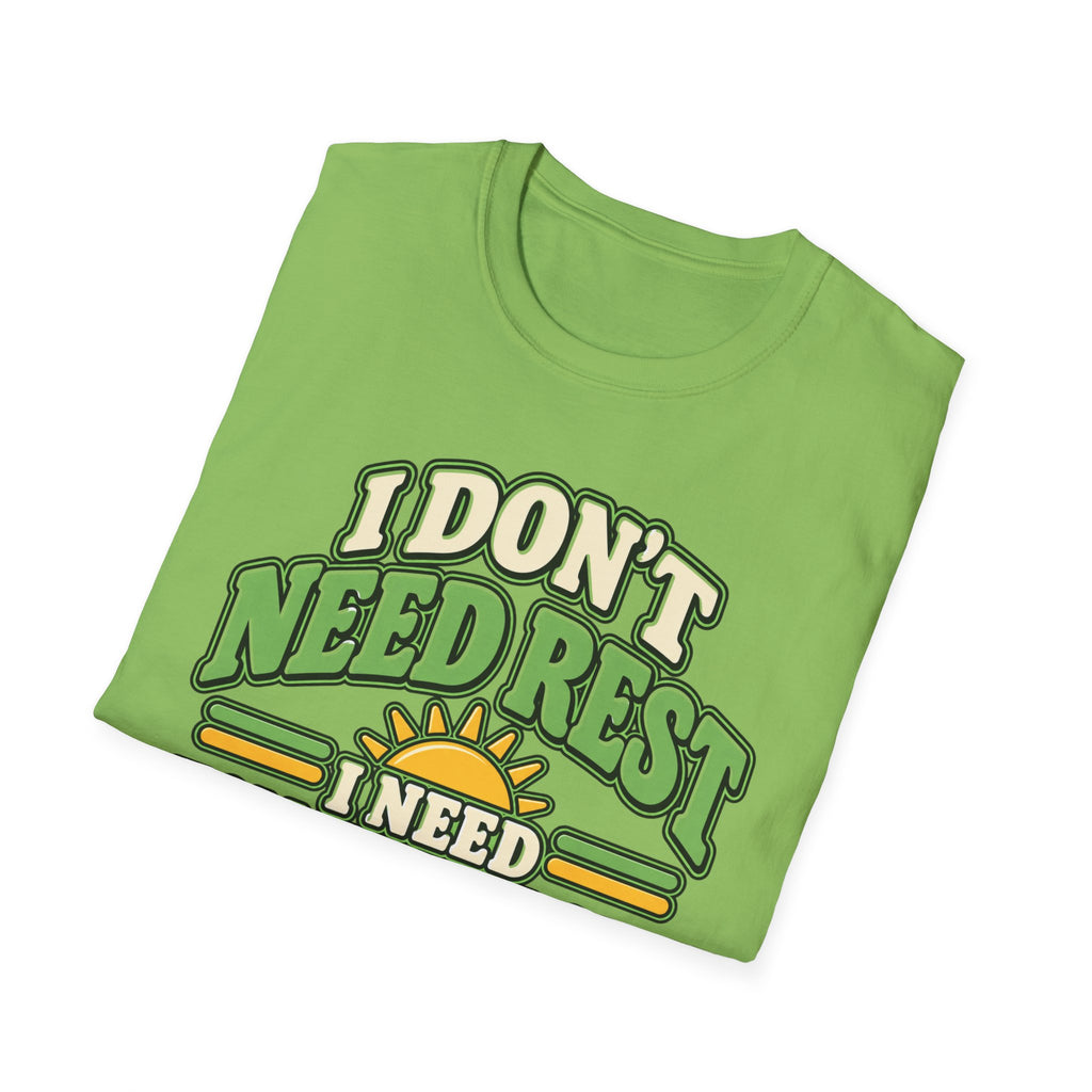 I don't need rest, I need tomorrow off T-Shirt
