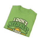 I don't need rest, I need tomorrow off T-Shirt