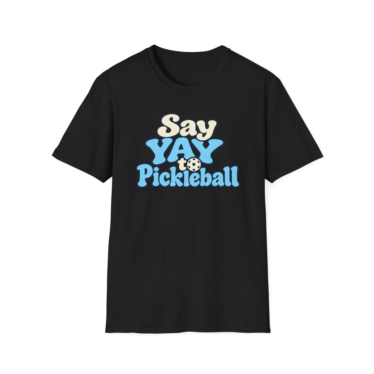 Say YAY to Pickleball T-shirt