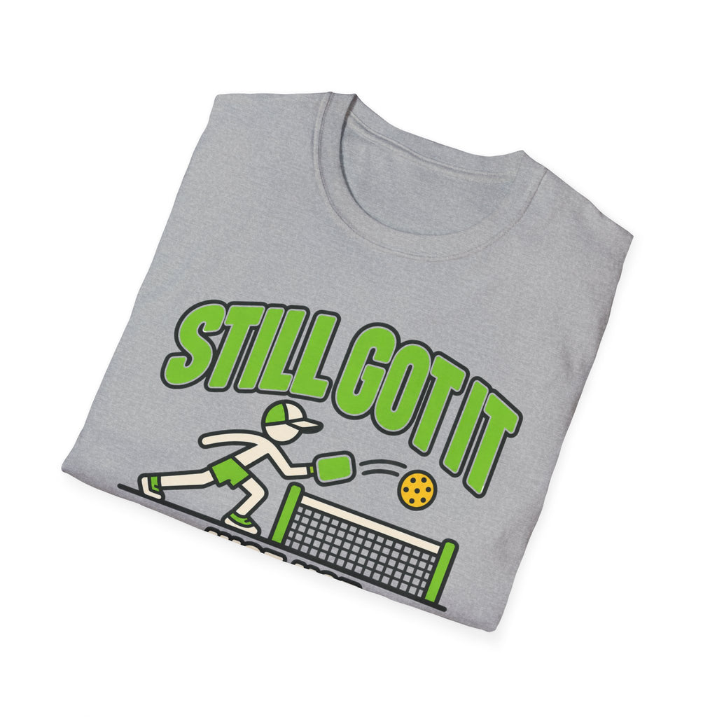 Still got it, just ot consecutively T-shirt