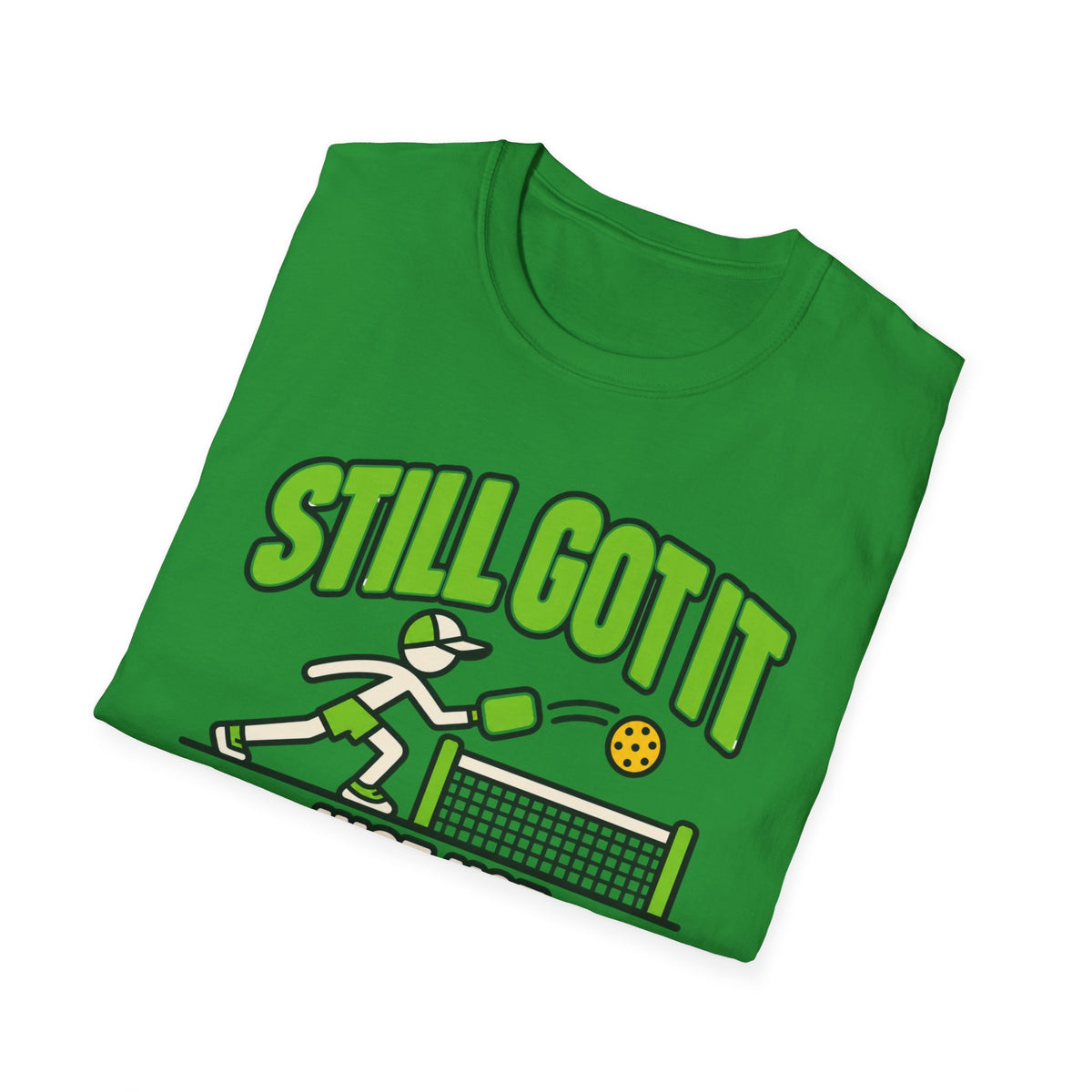 Still got it, just ot consecutively T-shirt