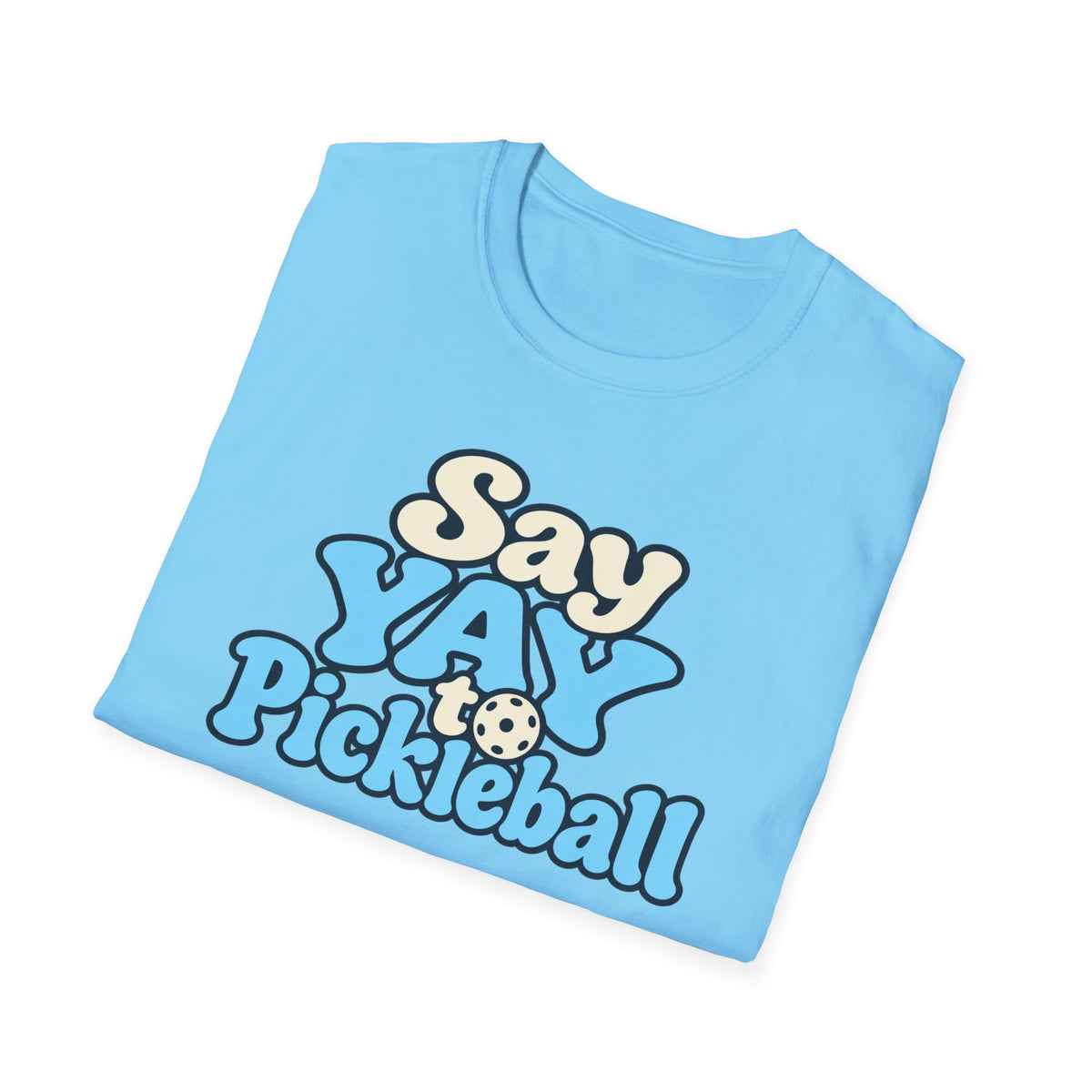 Say YAY to Pickleball T-shirt