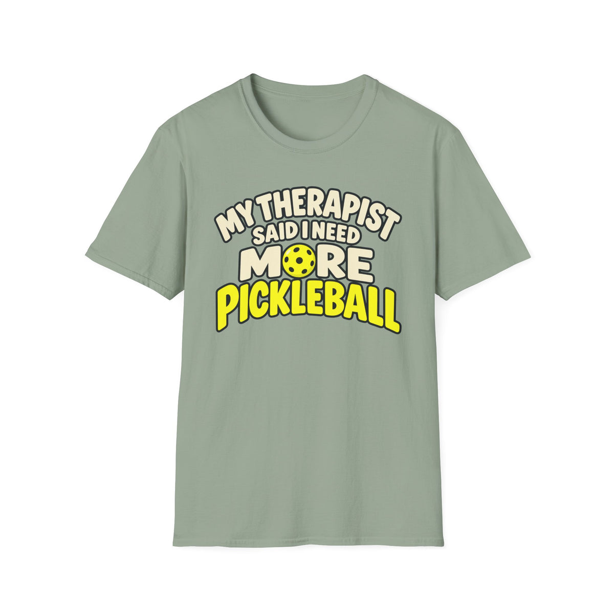 My therapist said I need more pickleball T-shirt