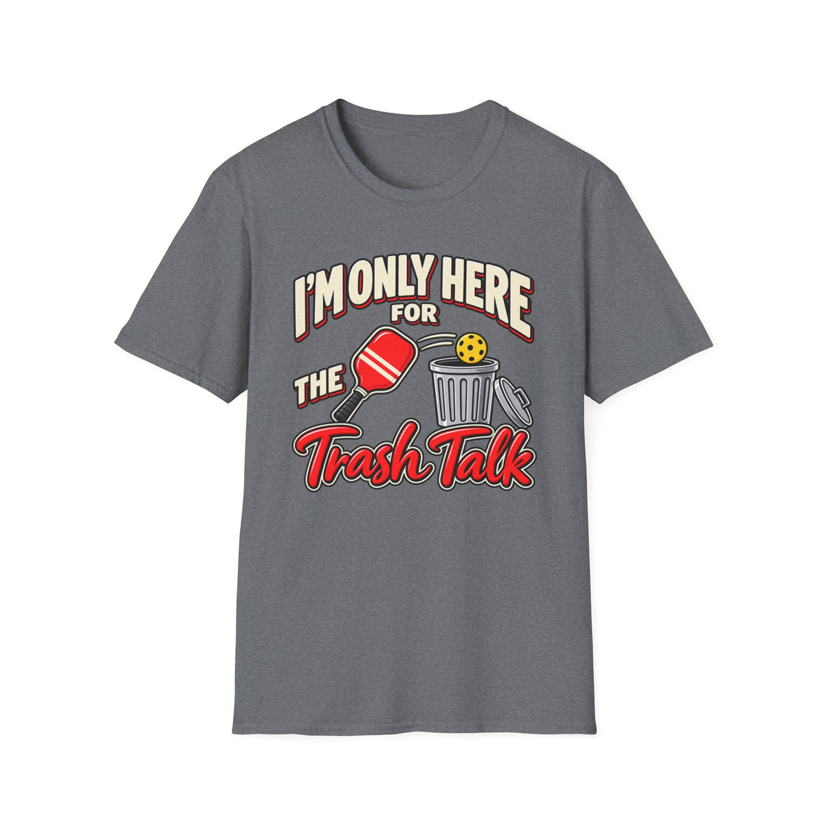 I'm only here for the trash talk T-Shirt