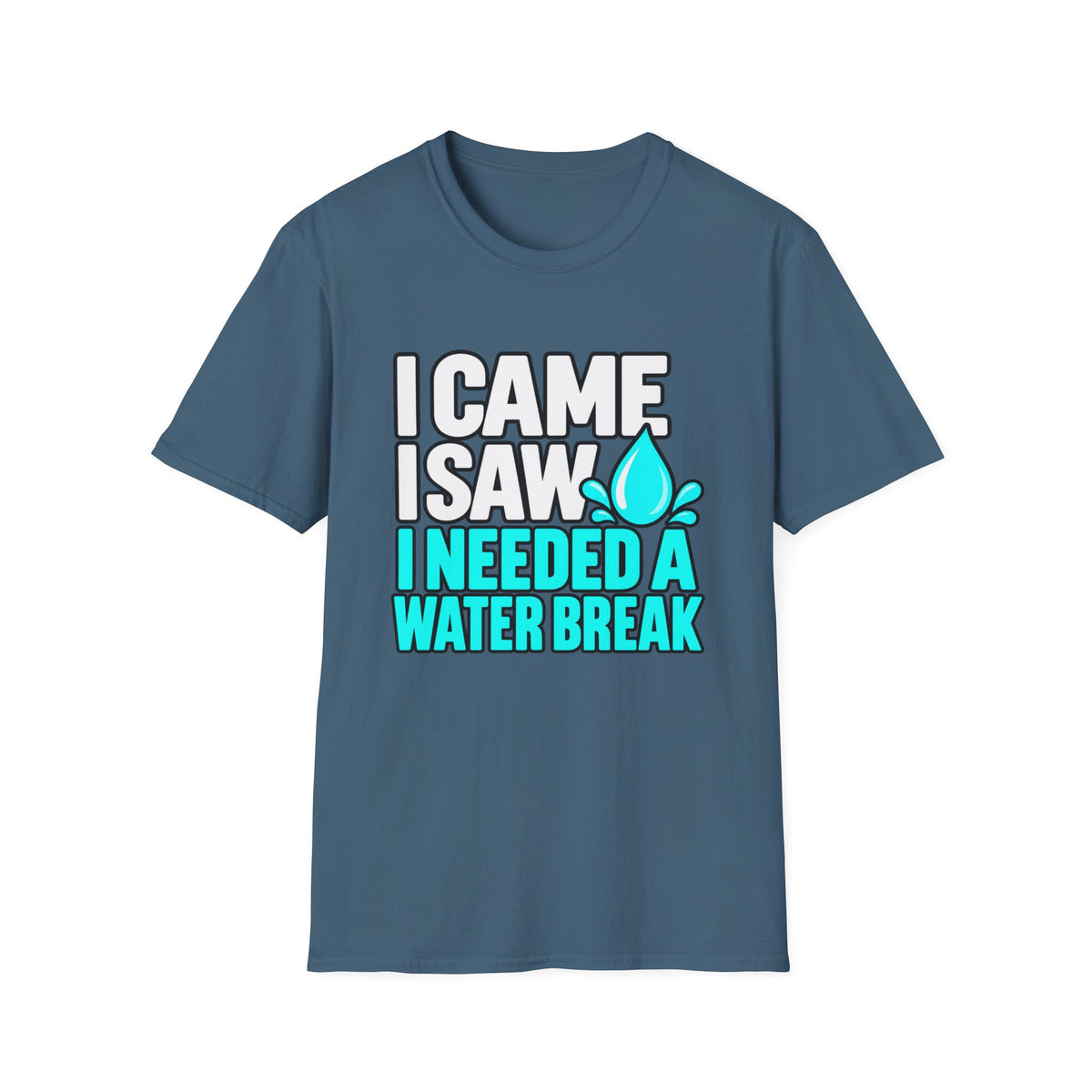 I came, I saw, I needed a water break T-Shirt