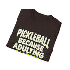 Pickleball because adulting sucks T-shirt