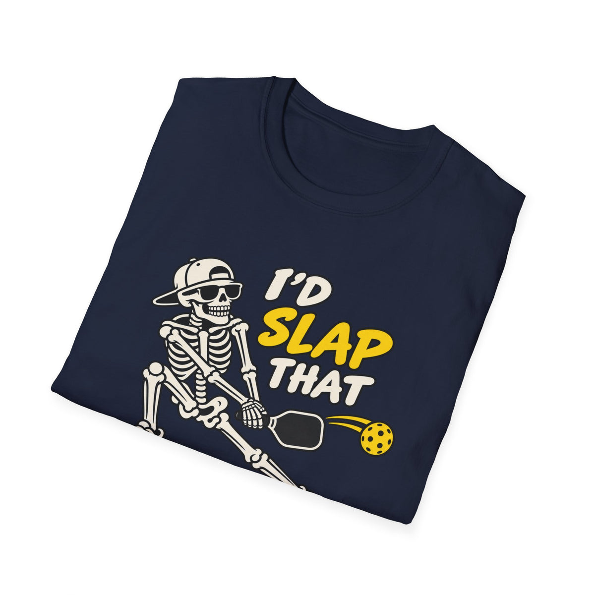 I'd slap that T-shirt