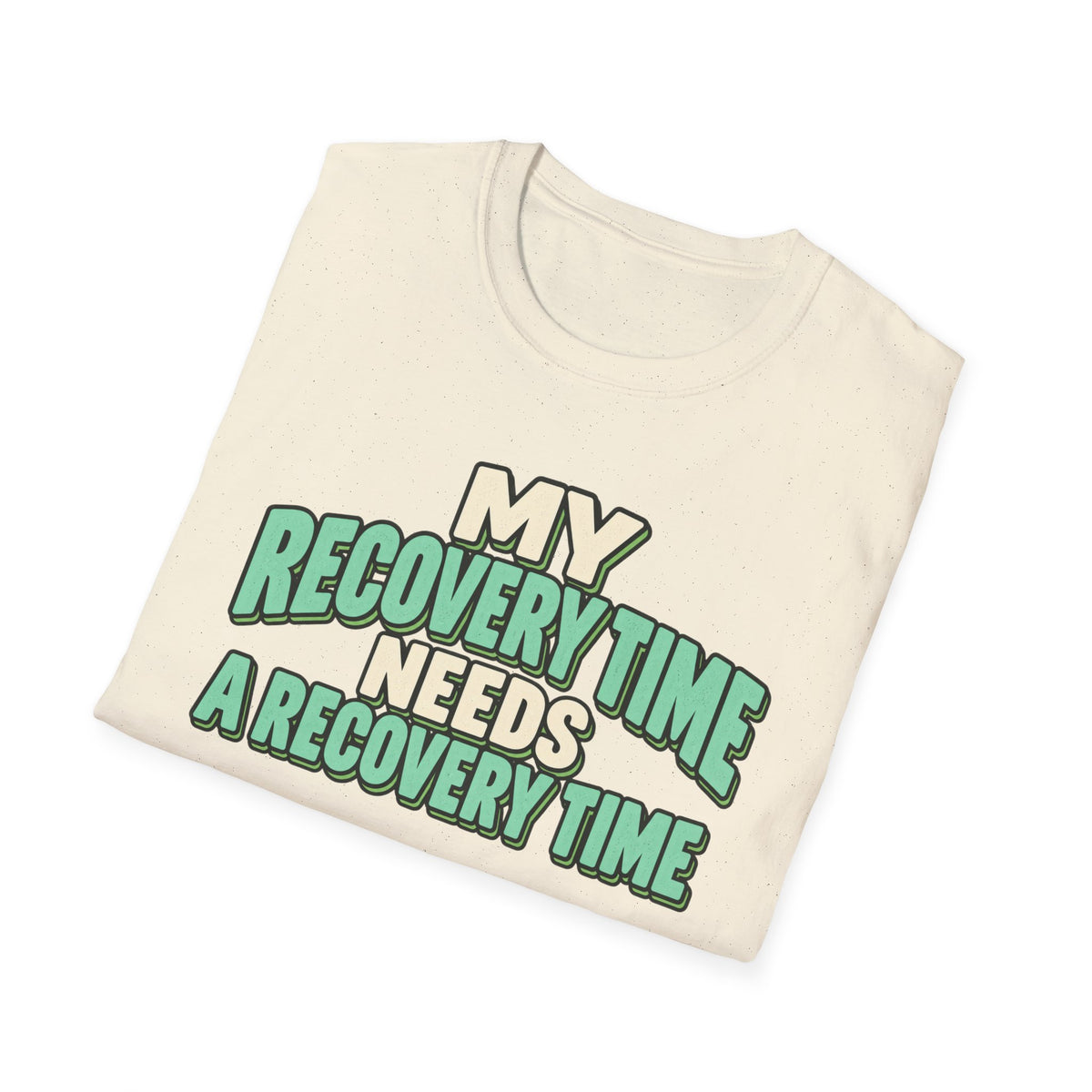 My recovery time needs a recovery time T-shirt