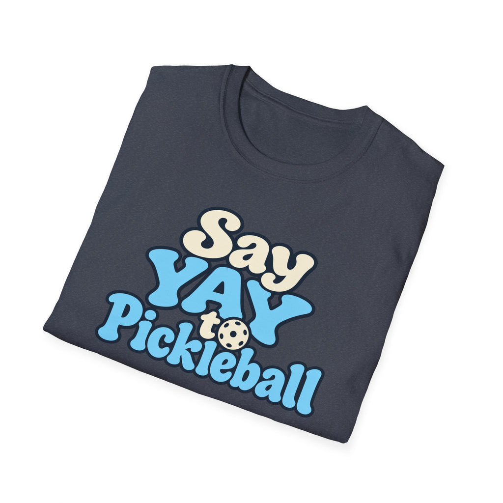 Say YAY to Pickleball T-shirt