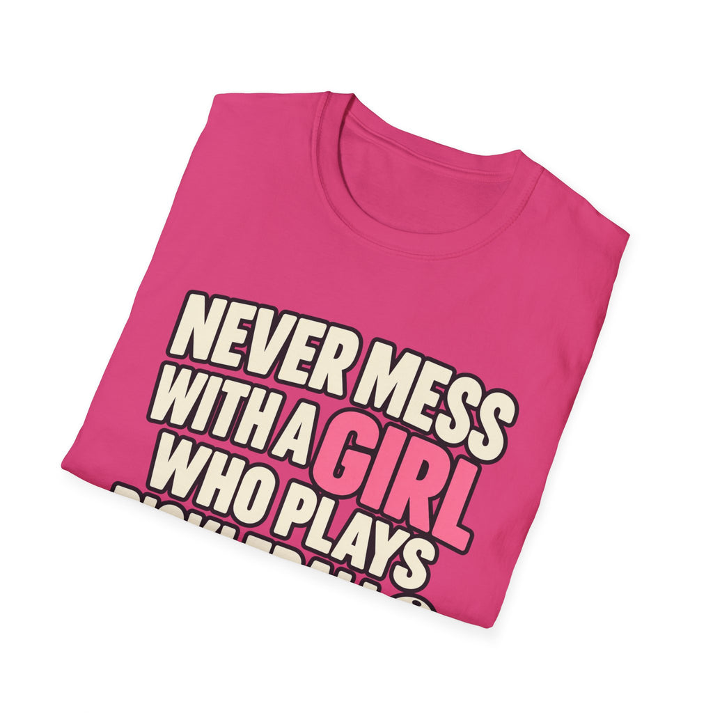 Never mess with a GIRL who plays Pickleball T-shirt