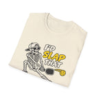 I'd slap that T-shirt