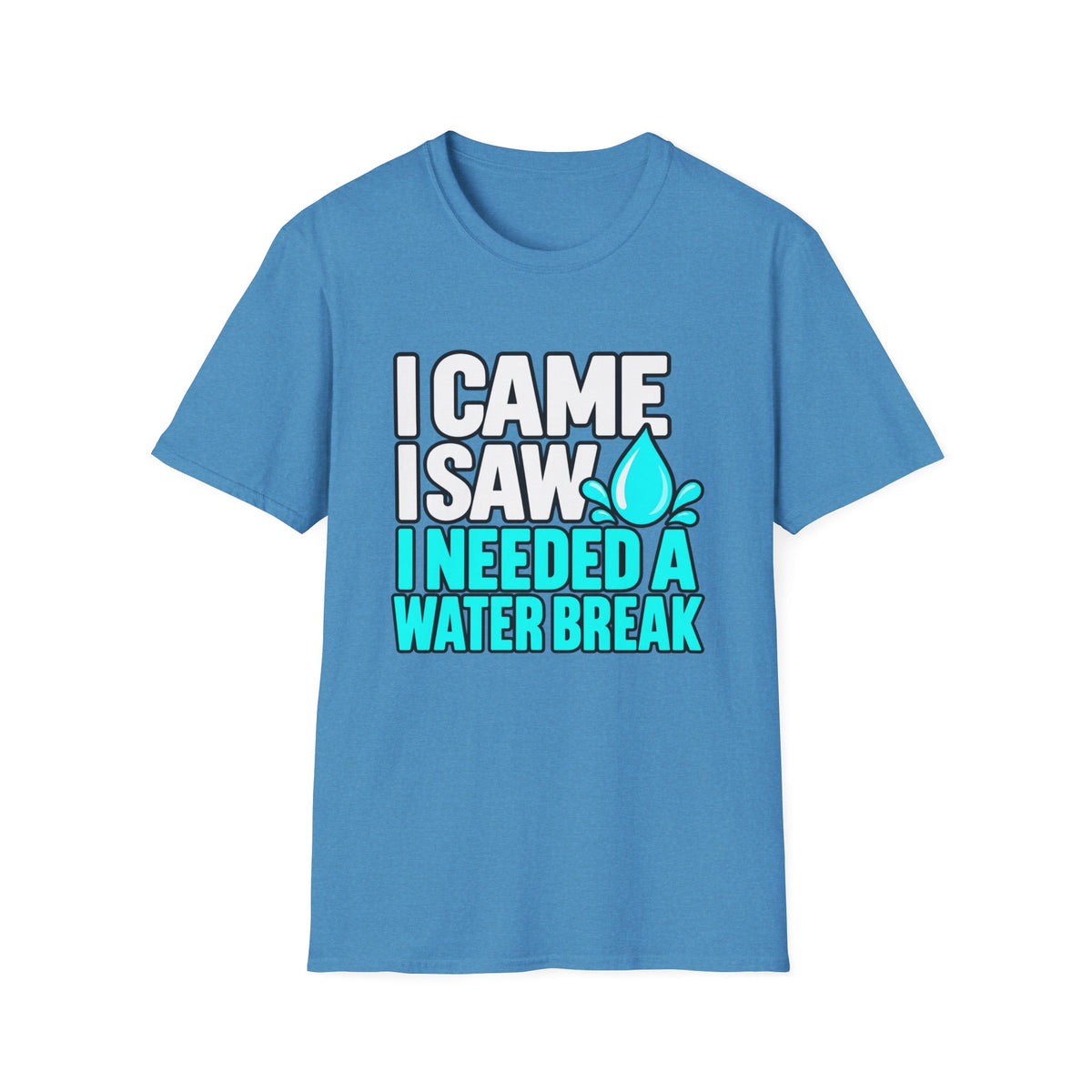 I came, I saw, I needed a water break T-Shirt