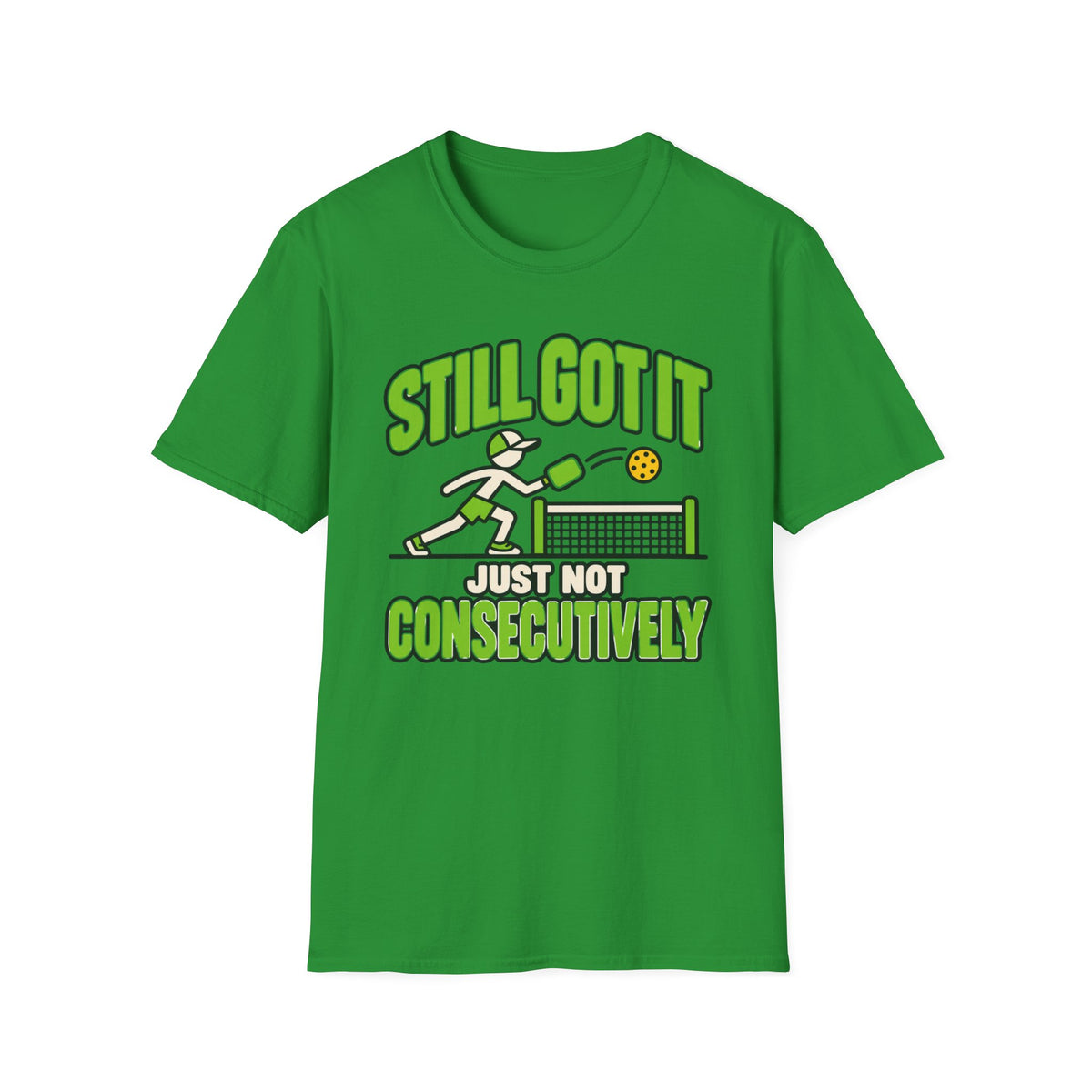 Still got it, just ot consecutively T-shirt