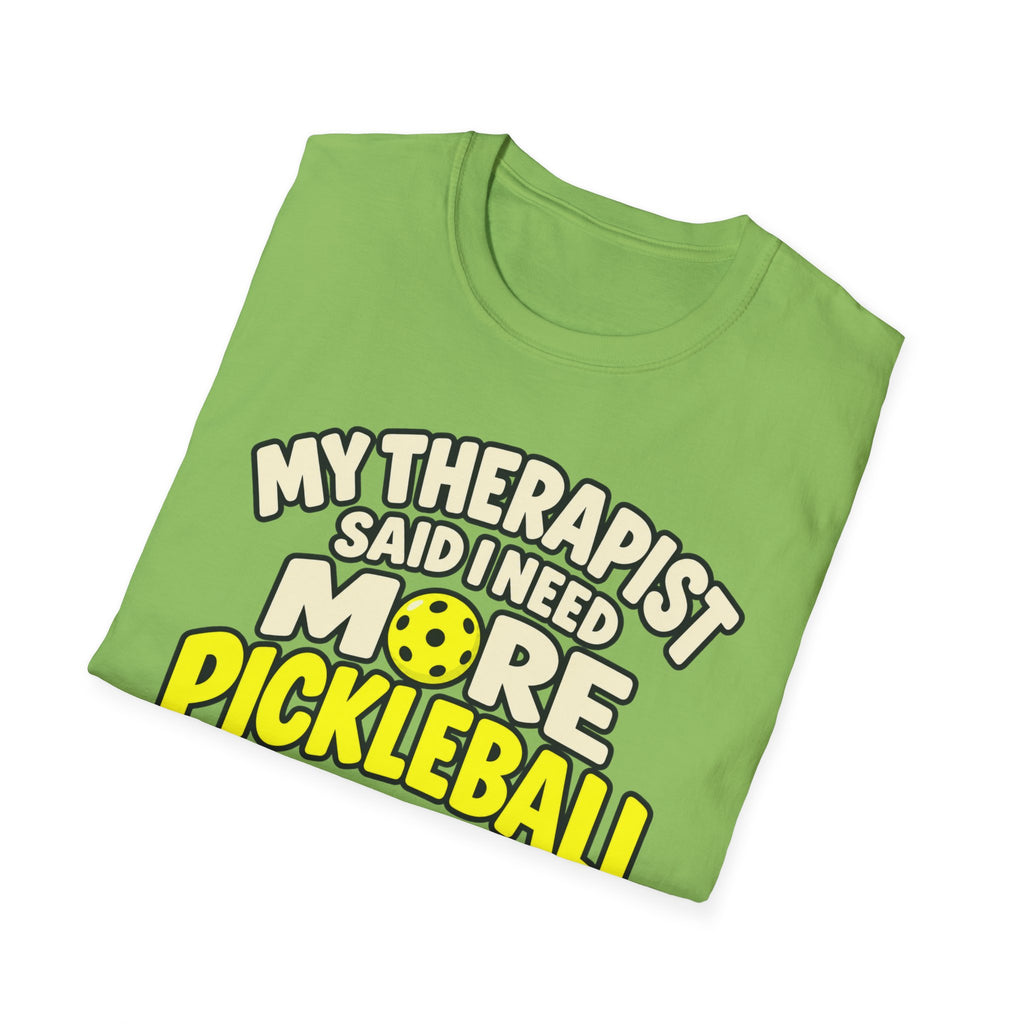 My therapist said I need more pickleball T-shirt