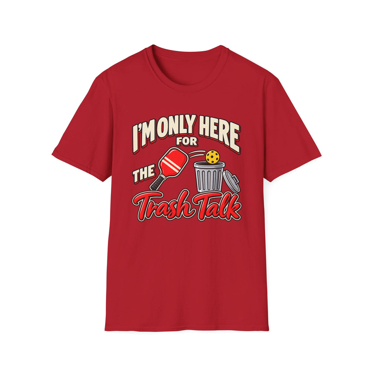I'm only here for the trash talk T-Shirt