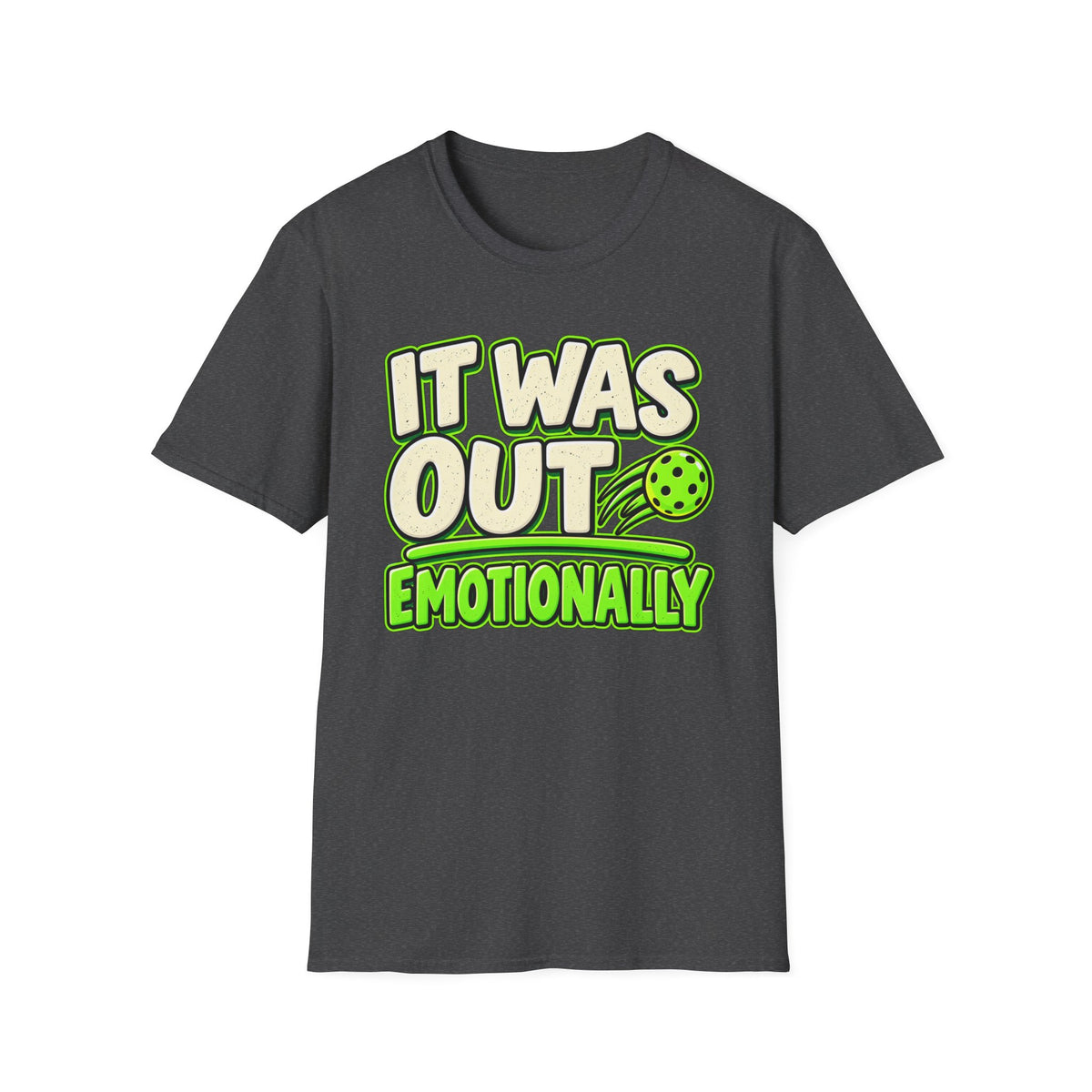 It was out emotionally T-Shirt