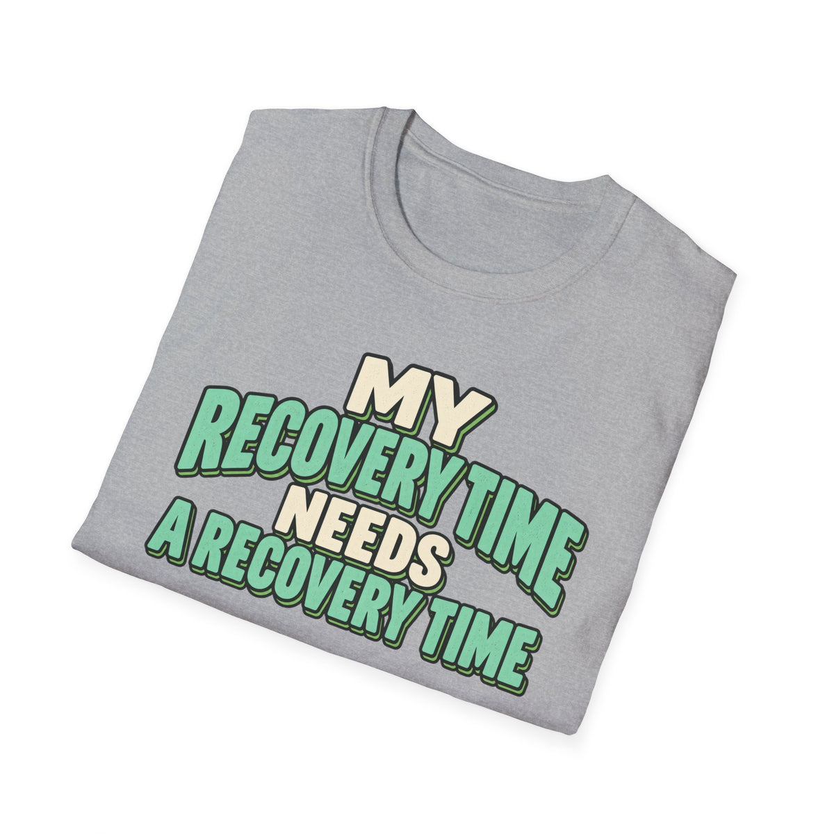 My recovery time needs a recovery time T-shirt