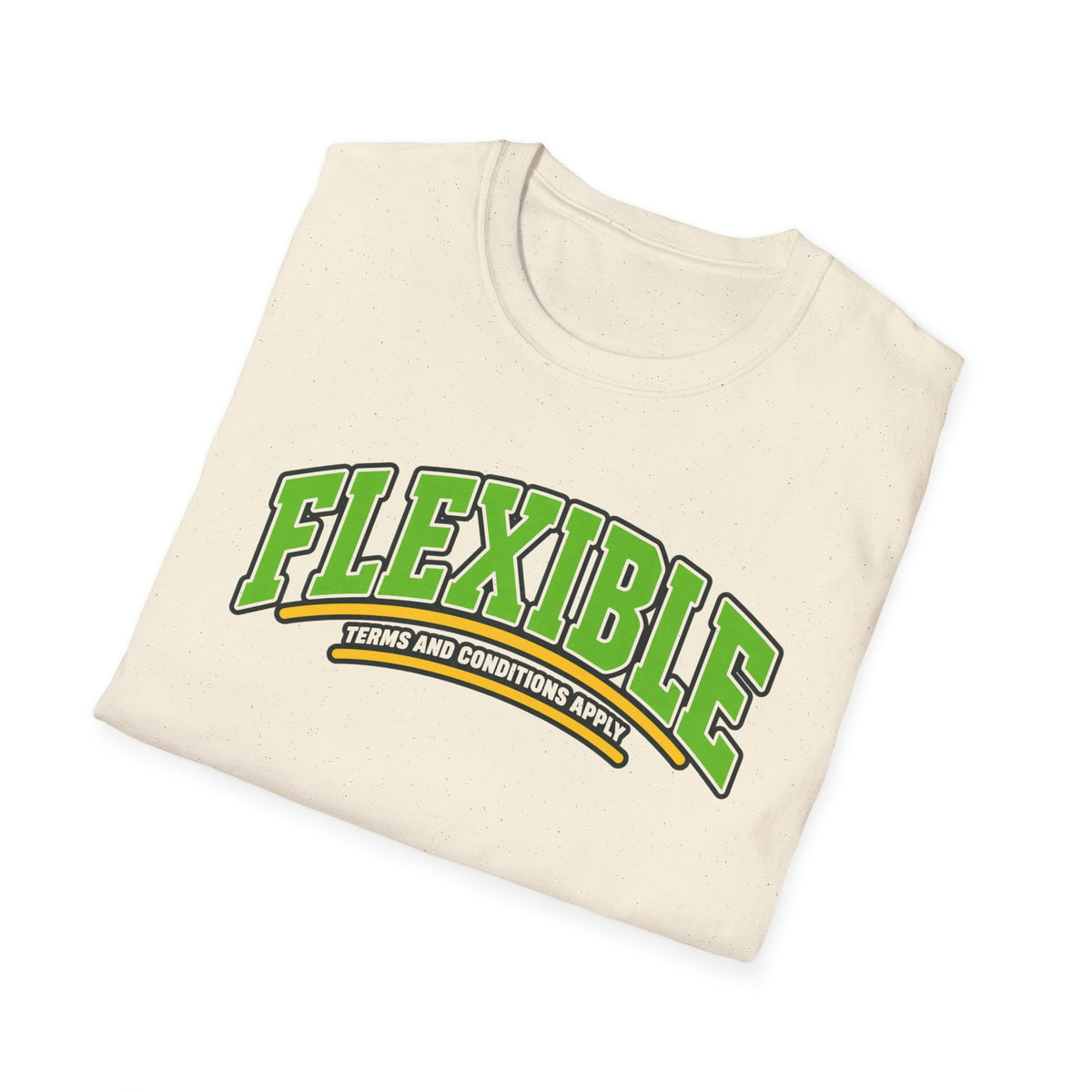 Flexible, terms and conditions apply T-shirt