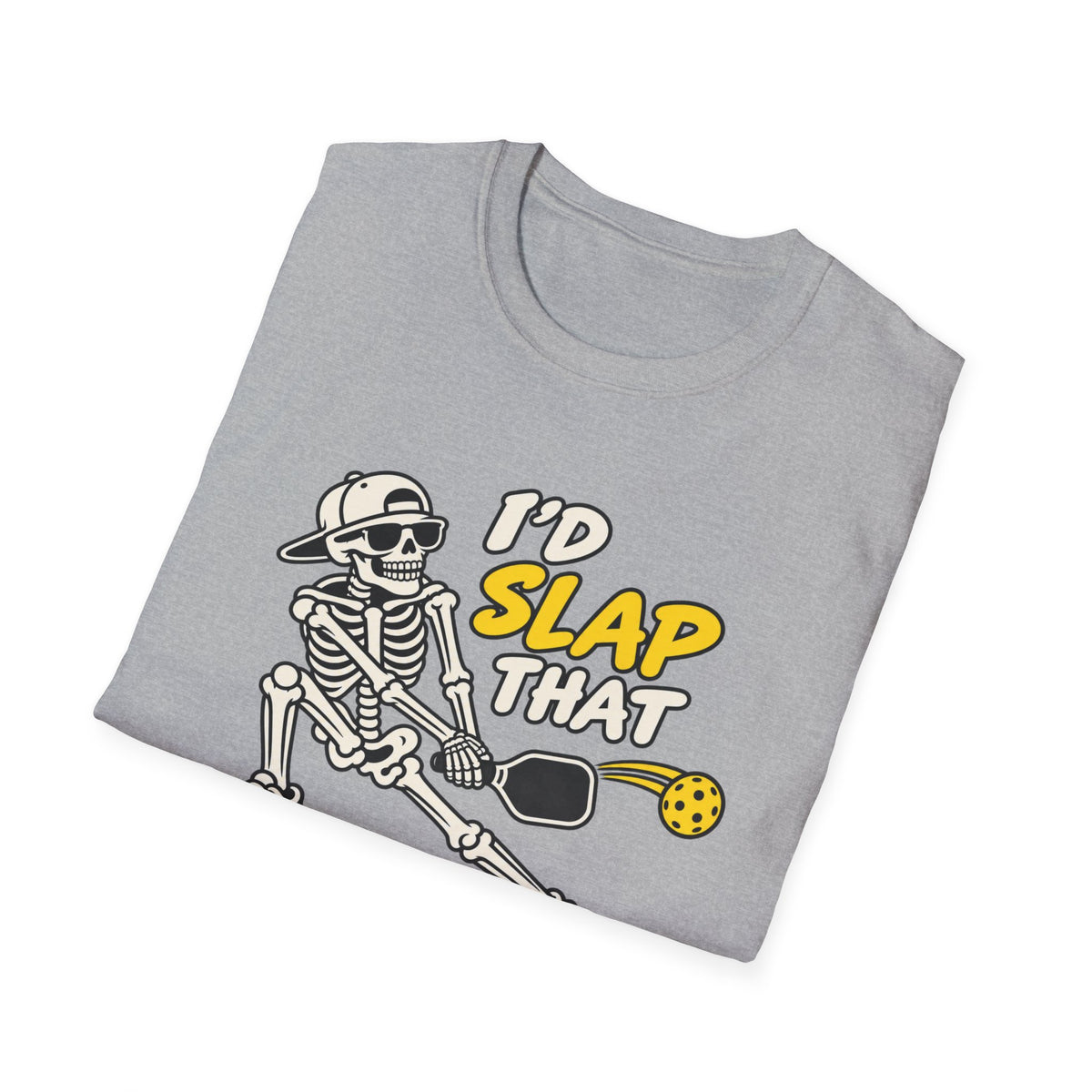 I'd slap that T-shirt